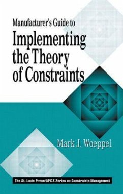 Manufacturer's Guide to Implementing the Theory of Constraints - Woeppel, Mark