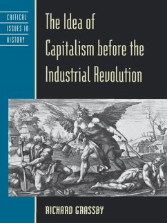 The Idea of Capitalism Before the Industrial Revolution - Grassby, Richard