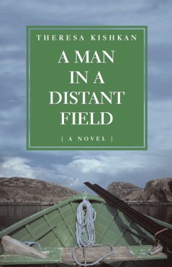 A Man in a Distant Field - Kishkan, Theresa