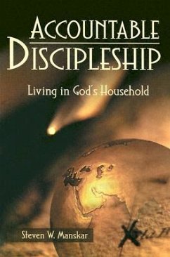 Accountable Discipleship: Living in God's Household - Manskar, Steven W.