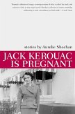 Jack Kerouac Is Pregnant: Stories