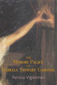 The Memory Palace of Isabella Stewart Gardner - Vigderman, Patricia