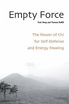 Empty Force: The Power of Chi for Self-Defense and Energy Healing - Dong, Paul; Raffill, Thomas