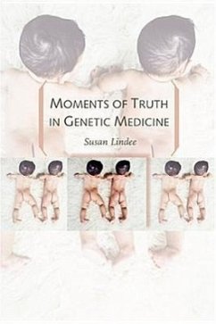 Moments of Truth in Genetic Medicine - Lindee, M. Susan