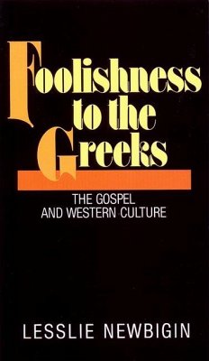 Foolishness to the Greeks - Newbigin, Lesslie