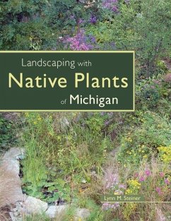 Landscaping with Native Plants of Michigan - Steiner, Lynn M