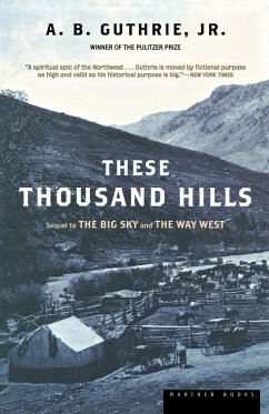 These Thousand Hills - Guthrie, A. B.; Guthrie, Alfred Bertram Jr.