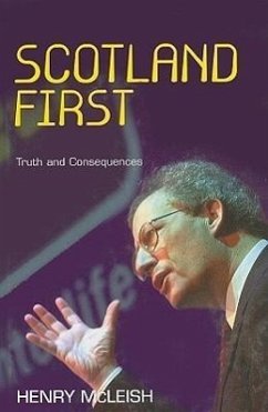 Scotland First: Truth and Consequences - McLeish, Henry