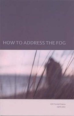 How to Address the Fog: XXV Finnish Poems 1978-2002 - Agren, Gosta