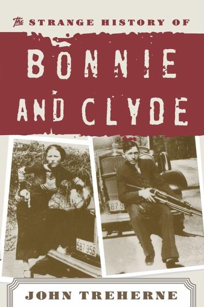 The Strange History of Bonnie and Clyde