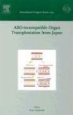ABO-Incompatible Organ Transplantation from Japan: Invited Papers from the International Meeting at the 41st Annual Meeting of the Japan Society for T