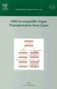 ABO-Incompatible Organ Transplantation from Japan: Invited Papers from the International Meeting at the 41st Annual Meeting of the Japan Society for T