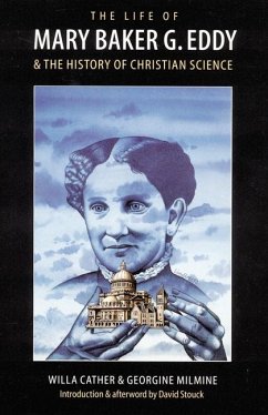 The Life of Mary Baker G. Eddy and the History of Christian Science - Cather, Willa; Milmine, Georgine