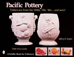 Pacific Pottery: Sunshine Tableware from the 1920s, '30s, and '40s...and More! - Snyder, Jeffrey B.
