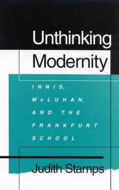 Unthinking Modernity: Innis, McLuhan, and the Frankfurt School - Stamps, Judith