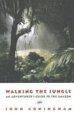 Walking the Jungle: An Adventurer's Guide to the Amazon