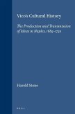 Vico's Cultural History: The Production and Transmission of Ideas in Naples, 1685-1750