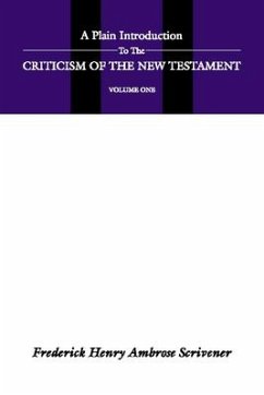 A Plain Introduction to the Criticism of the New Testament, 2 Volumes - Scrivener, Frederick H.