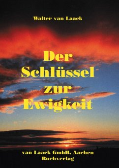 Der Schlüssel zur Ewigkeit - Laack, Walter van