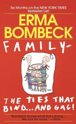 Family--The Ties That Bind . . . and Gag! - Bombeck, Erma