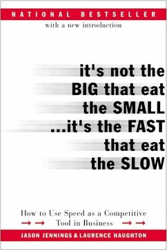 It's Not the Big That Eat the Small...It's the Fast That Eat the Slow - Jennings, Jason; Haughton, Laurence