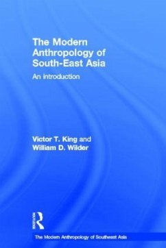 The Modern Anthropology of South-East Asia - King, Victor; Wilder, William D