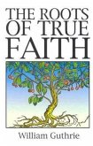 Roots of True Faith