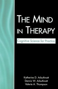 The Mind in Therapy - Arbuthnott, Katherine D; Arbuthnott, Dennis W; Thompson, Valerie A