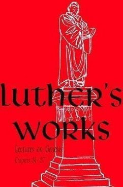 Luther's Works, Volume 6 (Genesis Chapters 31-37) - Luther, Martin