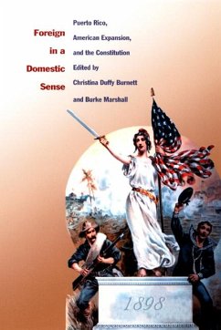 Foreign in a Domestic Sense: Puerto Rico, American Expansion, and the Constitution