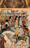 Daily Life in the Medieval Islamic World Daily Life in the Medieval Islamic World