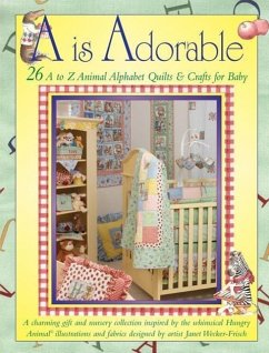 A is Adorable: 26 Hungry Animal Alphabet Quilts and Crafts for Baby - Wecker-Frisch, Janet