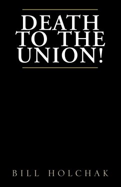 Death to the Union! - Holchak, Bill