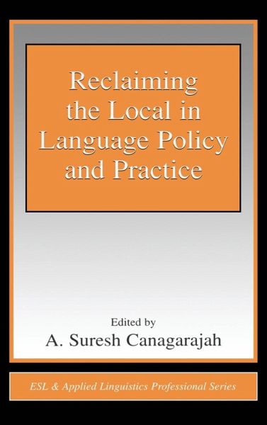 Reclaiming the Local in Language Policy and Practice Reclaiming the Local in Language Policy and Practice