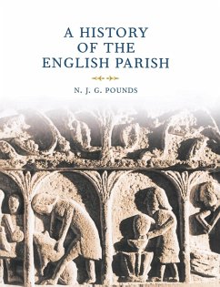 A History of the English Parish - Pounds, N. J.; Pounds, Norman John Greville; N. J. G., Pounds