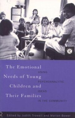 The Emotional Needs of Young Children and Their Families - Bower, Marion / Trowell, Judith (eds.)