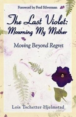 The Last Violet: Mourning My Mother - Hjelmstad, Lois Tschetter