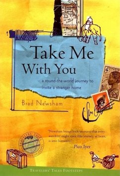 Take Me with You: A Round-The-World Journey to Invite a Stranger Home - Newsham, Brad