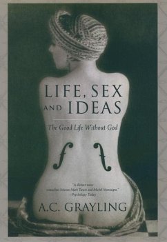 Life, Sex, and Ideas - Grayling, A C