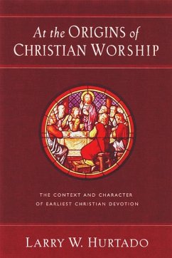 At the Origins of Christian Worship - Hurtado, Larry W