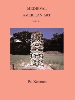 Medieval American Art: Volume 1 - Kelemen, Pal