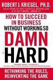 How to Succeed in Business Without Working So Damn Hard