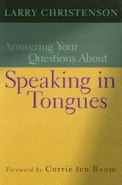 Answering Your Questions about Speaking in Tongues - Christenson, Larry