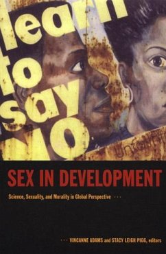 Sex in Development: Science, Sexuality, and Morality in Global Perspective - Adams, Vincanne / Pigg, Stacy