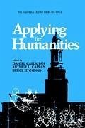 Applying the Humanities - Callahan, Daniel / Caplan, Arthur L. / Jennings, Bruce (Hgg.)