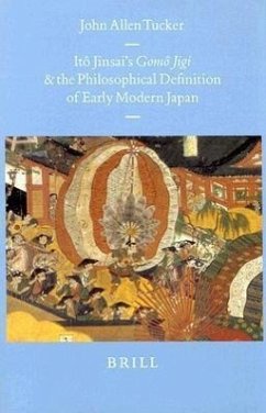 Itô Jinsai's Gomô Jigi and the Philosophical Definition of Early Modern Japan - Tucker, John Allen