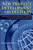 New Product Development and Delivery - Ensuring Successful Products Through Integrated Process Management New Product Development and Delivery - Ensuring Successful Products Through Integrated Process Management