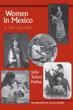 Women in Mexico: A Past Unveiled - Tuñón Pablos, Julia