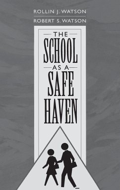 The School as a Safe Haven - Watson, Rollin; Watson, Robert