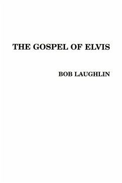 The Gospel of Elvis - Laughlin, Bob